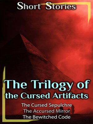 cover image of The Trilogy of the Cursed Artifacts
